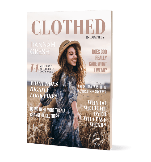 Clothed in Dignity: Biblical Resource for Girls | Dannah Gresh - Pure Freedom - True Girl -