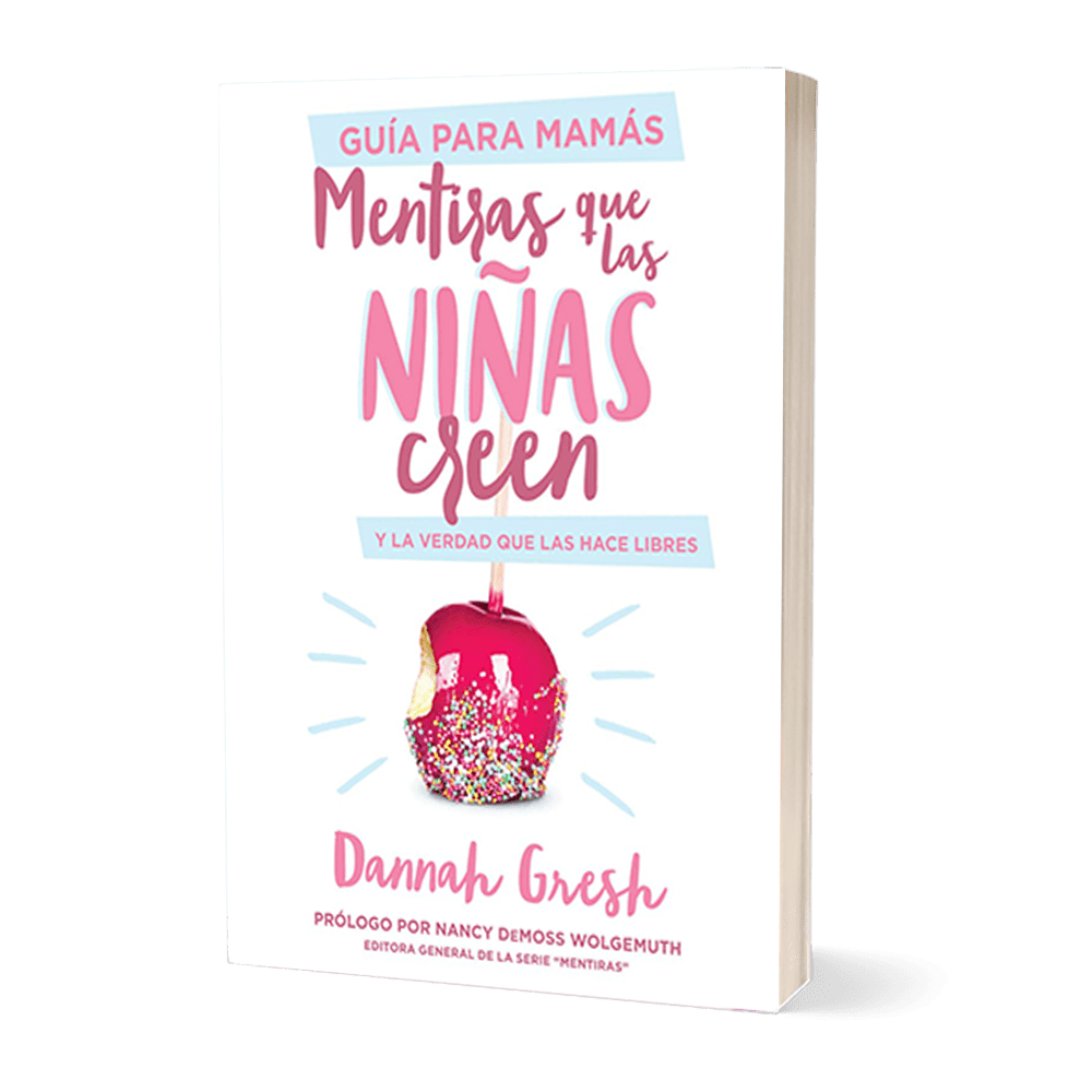 Mentiras Que Las Niñas Creen: Guía para Mamás | Dannah Gresh - Pure Freedom - True Girl -