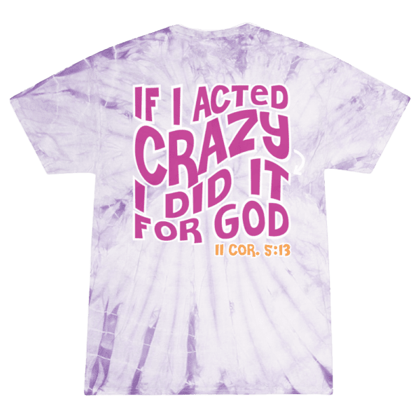 True Girl “Crazy for God” Purple Tie - Dye Tee - Pure Freedom - True Girl -