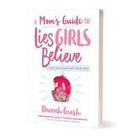 A Mom’s Guide to Lies Girls Believe - Pure Freedom - True Girl - 