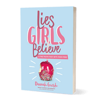 Lies Girls Believe: And the Truth That Sets Them Free - Pure Freedom - True Girl - 